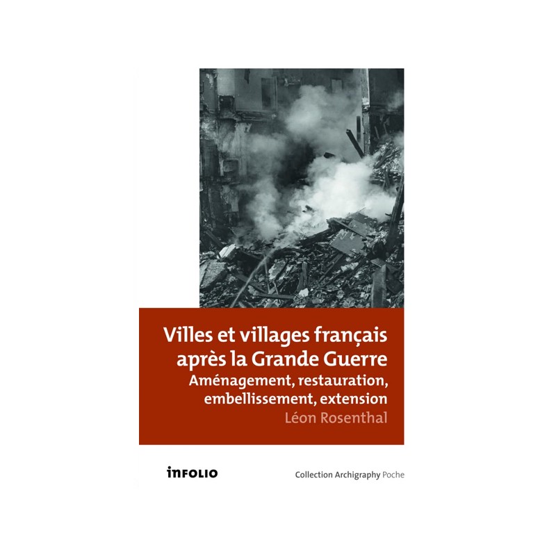 Léon Rosenthal. Villes et villages français après la Grande Guerre. Aménagement, restauration, embellissement, extension