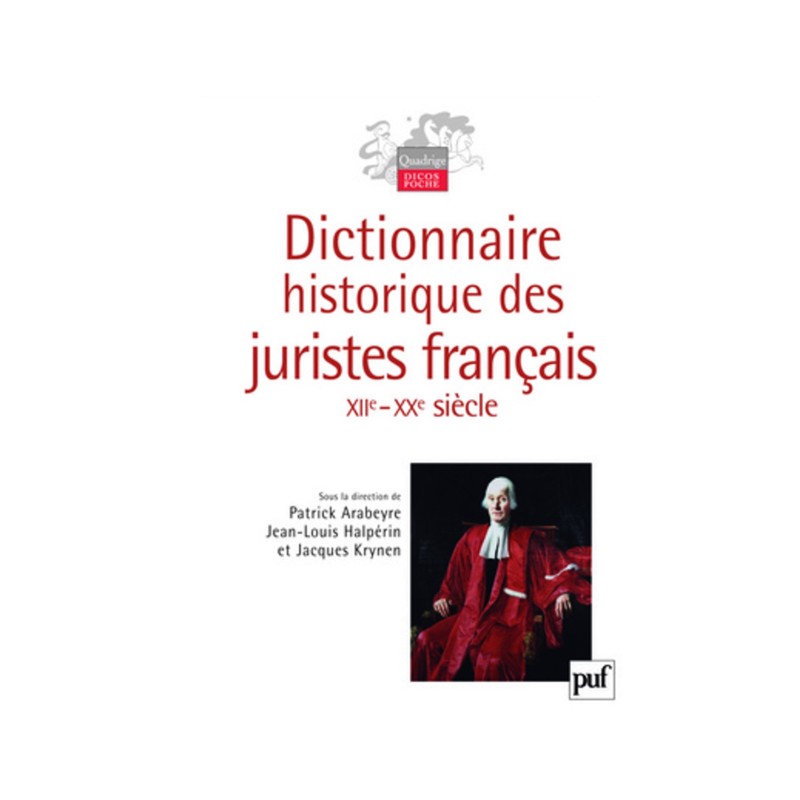 Dictionnaire historique des juristes français. XIIe-XXe siècle